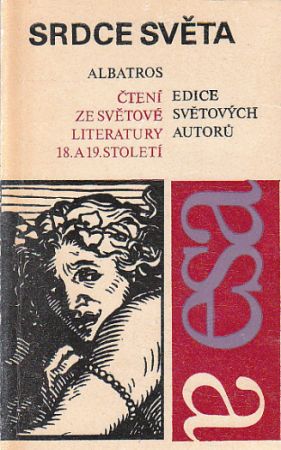 Srdce světa: Čtení ze světové literatury 18. a 19. století od antologie & Stanislav Fiala