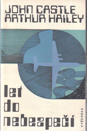 Let do nebezpečí od Arthur Hailey & John Castle