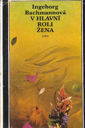 V hlavní roli žena od Ingeborg Bachmann