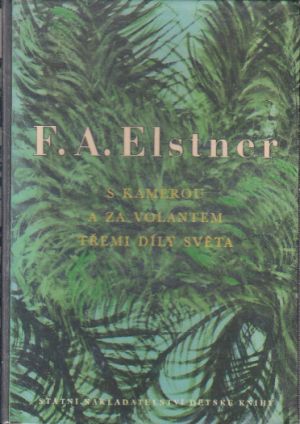 S kamerou a za volantem třemi díly světa od František Alexander Elstner