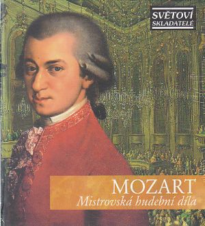 Mozart - Mistrovská hudební díla.