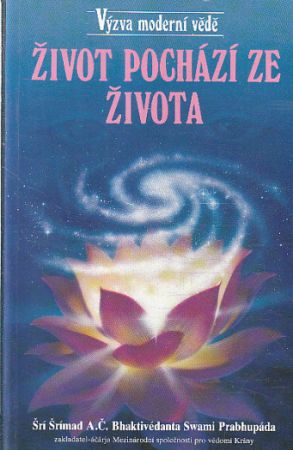 Život pochází ze života od Šrí Šrímad A. Č. Bhaktivédánta Svámí Prabhupáda