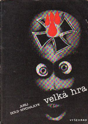 Velká hra pokračuje od Jurij Dold-Mychajlyk