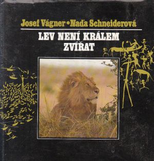 Lev není králem zvířat od  Josef Vágner & Naďa Schneiderová