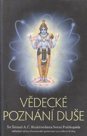Vědecké poznání duše od Šrí Šrímad A. Č. Bhaktivédánta Svámí Prabhupáda