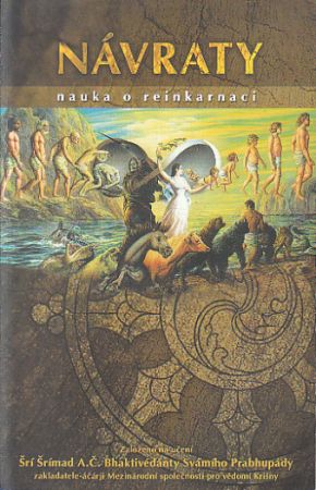 Návraty - Nauka o reinkarnaci od Šrí Šrímad A. Č. Bhaktivédánta Svámí Prabhupáda