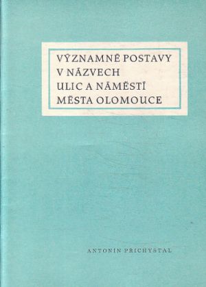 Významné postavy v názvech ulic a náměstí města Olomouce.