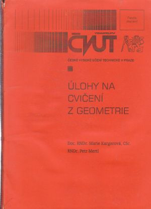 Úlohy cvičení z geometrie.od Marie Kargerová , Petr Mertlík.