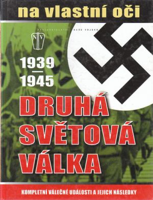 Druhá světová válka 1939-1945 na vlastní oči od M. Cavendish