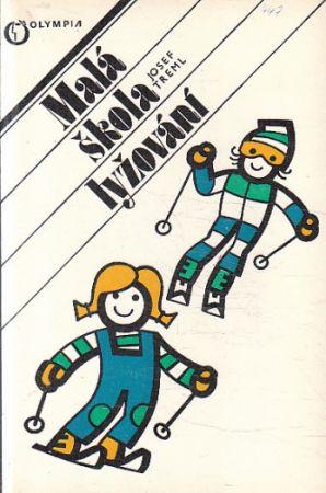 Malá škola lyžování od Josef Treml