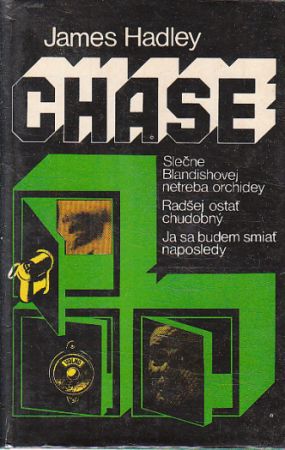 Slečna Blandishová nepotřebuje orchideje / Raději bych zůstal chudý / Naposledy se zasměju od James Hadley Chase