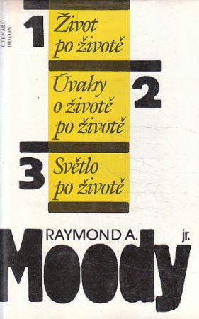 Život po životě / Úvahy o životě po životě / Světlo po životě od Raymond A. Moody