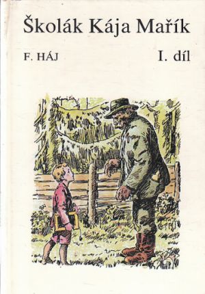 Školák Kája Mařík I. díl. od Felix Háj (p)