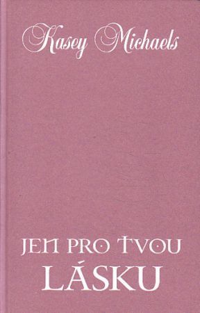 Jen pro tvou lásku od Kasey Michaels