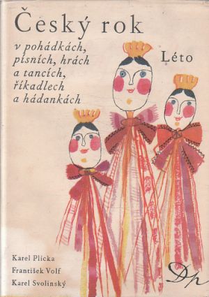 Český rok v pohádkách, písních, hrách a tancích, říkadlech a hádankách - Léto od Karel Plicka & František Volf