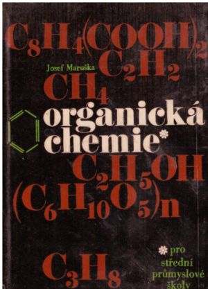 Organická chemie pro střední průmyslové školy nechemického zaměření. od Josef Maruška