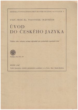 Úvod do českého jazyka od František Trávníček.