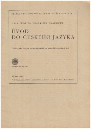Úvod do českého jazyka od František Trávníček.