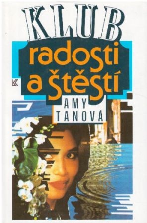 Klub radosti a štěstí od Amy Tan