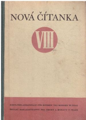 Nová čítanka VIII Vydáno za protektorátu Čechy a Morava v Praze.