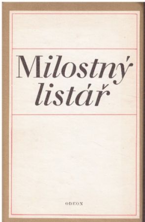 Milostný listář od : Jaroslav Hašek, Jiří Wolker, Jan Neruda, Karel Čapek, Karel Hynek Mácha, Božena Němcová, Vítězslav Nezval, Jaroslav Vrchlický (p), Josef Václav Sládek, Vítězslav Hálek ...zobrazit