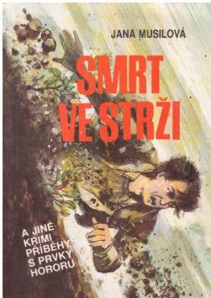 Smrt ve strži a jiné krimipříběhy s prvky hororu od Jana Musilová