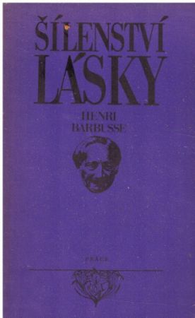 Šílenství lásky od Henri Barbusse