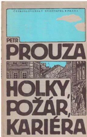 Holky, požár, kariéra od Petr Prouza