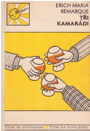 Tři kamarádi od Erich Maria Remarque
