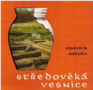 Středověká vesnice ve světla archeologického výzkumu od Vladimír Nekuda.