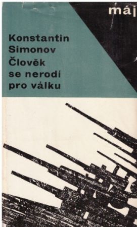 Člověk se nerodí pro válku od  Konstantin Simonov (p)