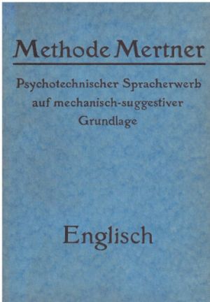 Metoda Mertne Psychotechnické osvojování jazyka na mechanickém sugestivním základě angličtina od Karlm Mueller.