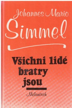 Všichni lidé bratry jsou od Johannes Mario Simmel