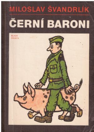 Černí baroni aneb Válčili jsme za Čepičky od Miloslav Švandrlík