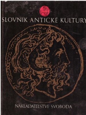 Slovník antické kultury od  Radislav Hošek, Václav Bahník, Pavel Kucharský, Václav Marek, Čestmír Vránek & Helena Businská