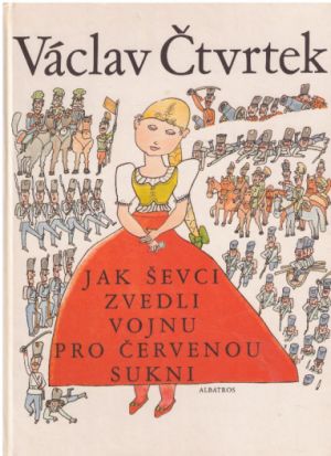 Jak ševci zvedli vojnu pro červenou sukni - Stázina od Václav Čtvrtek (p)