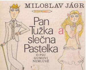 Pan Tužka a slečna Pastelka (o psu Gumovi nemluvě) od Miloslav Jágr