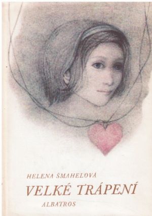 Velké trápení od Helena Šmahelová