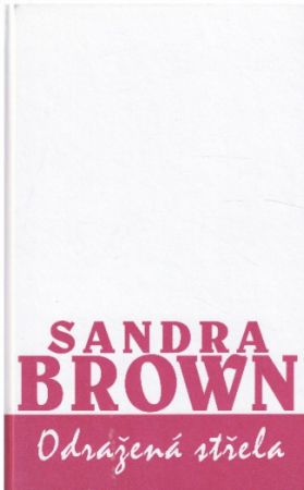 Odražená střela od Sandra Brown