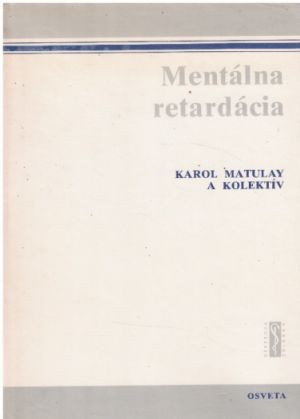 Mentálná retardacia od Karol Matulay a kolektiv.