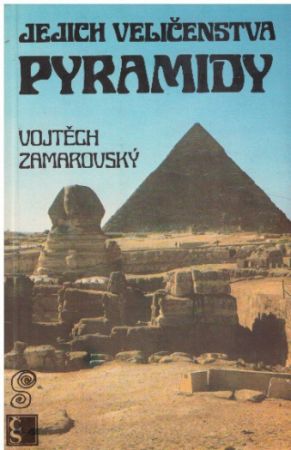 Jejich veličenstva pyramidy od Vojtech Zamarovský