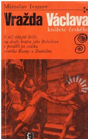 Vražda Václava knížete českého od Miroslav Ivanov