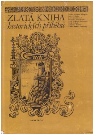 Zlatá kniha historických příběhů od Jan Petr Velkoborský & Františka Havlová