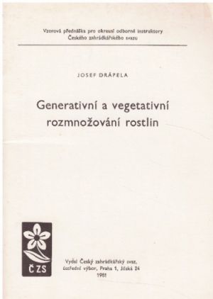 Generativní a vegetativní rozmnožování rostlin. od Jjosef Drápela.