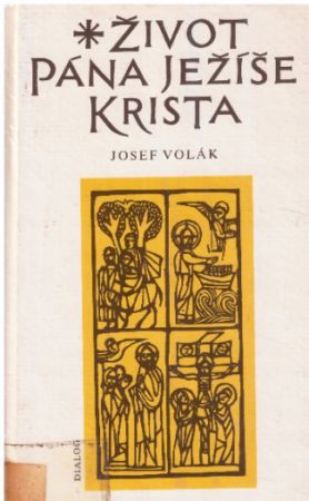 Život Pána Ježíše Krista od Josef Volák