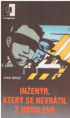 Inženýr, který se nevrátil z dovolené od Ivan Brož. Magnet 