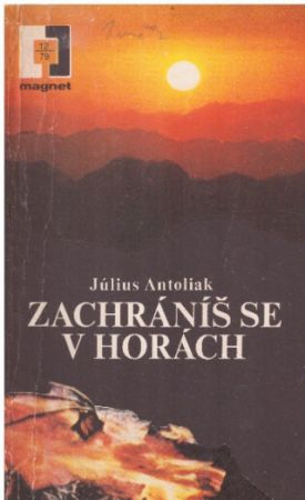 Zachráníš se v horách od Julius Antoliak. Magnet 