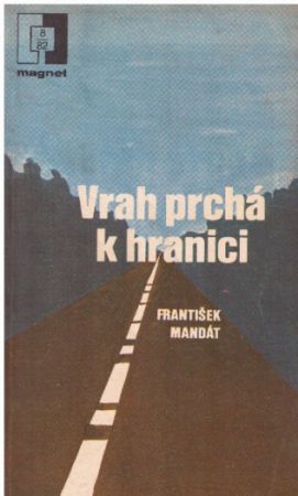 Vrah prchá k hranici od František Mandát - Magnet