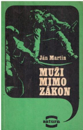 Muži mimo zákon od Ján Martin - SATURN