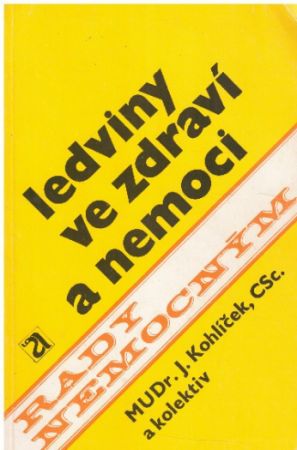 Ledviny ve zdraví a nemoci od Jaromír Kohlíček